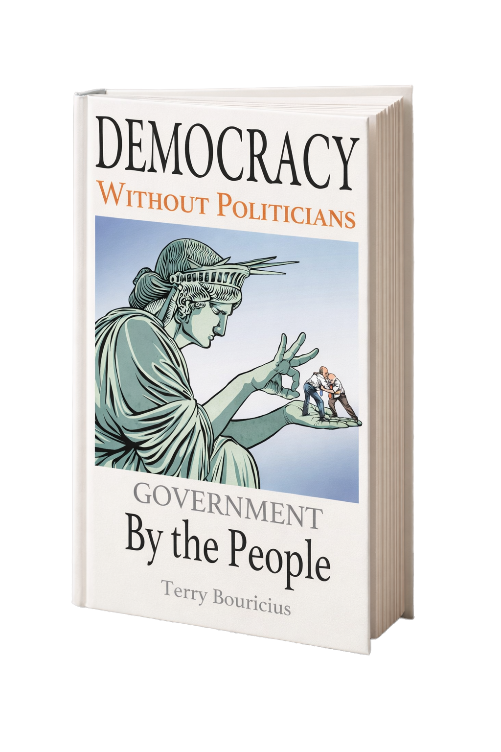 Cover of Democracy Without Politicians: Government By the People, by Terry Bouricius